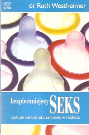Bezpieczniejszy seks, czyli jak ostrożność zmienić w rozkosz