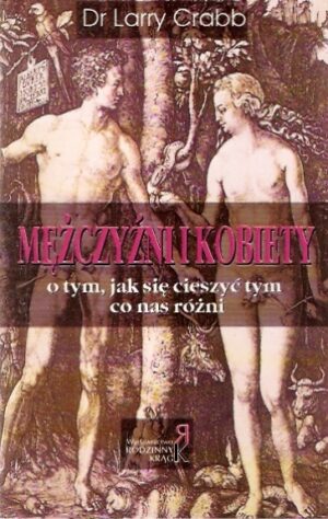 Mężczyźni i kobiety - O tym, jak się cieszyć tym co nas różni