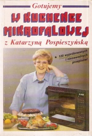 Gotujemy w kuchence mikrofalowej z Katarzyną Pospieszyńską