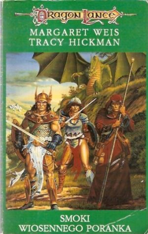 Kroniki Smoczej Lancy [Dragon Lance] - Tom III: Smoki wiosennego świtu