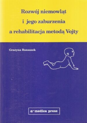 Rozwój niemowląt i jego zaburzenia a rehabilitacja metodą Vojty