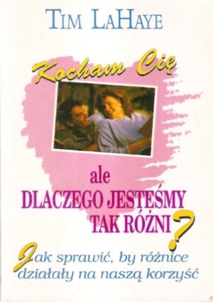 Kocham Cię, ale dlaczego jesteśmy tak różni?