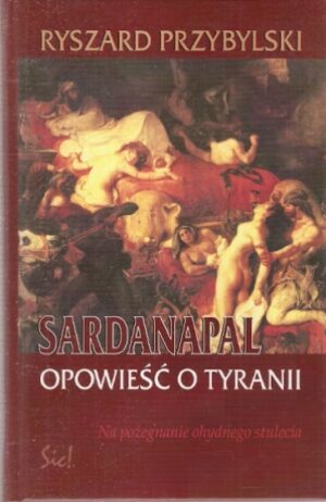 Sardanapal - opowieść o tyranii