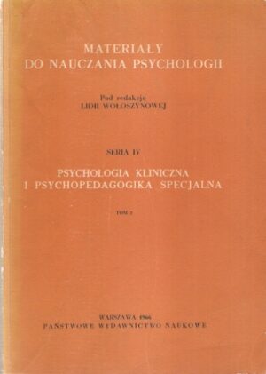 Materiały do nauczania psychologii. Seria IV: Psychologia kliniczna i psychopedagogika specjalna
