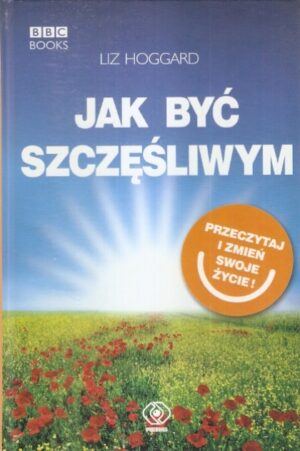 Jak być szczęśliwym