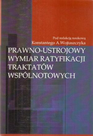 Prawno-ustrojowy wymiar raftyfikacji traktatów wspólnotowych