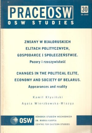 Prace OSW 30.06.2009: Zmiany w Białoruskich elitach politycznych, gospodarce i społeczeństwie (pozory i rzeczywistość)