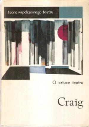 Teorie współczesnego teatru - O sztuce teatru: Craig Edward Gordon
