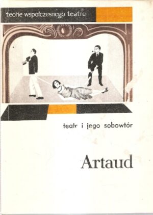 Teorie współczesnego teatru - Teatr i jego sobowtór: Arnaud Antonin