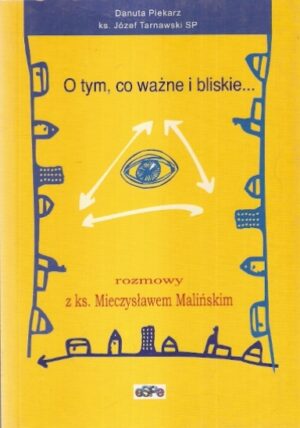 O tym, co ważne i bliskie... Rozmowy z ks. Mieczysławem Malińskim