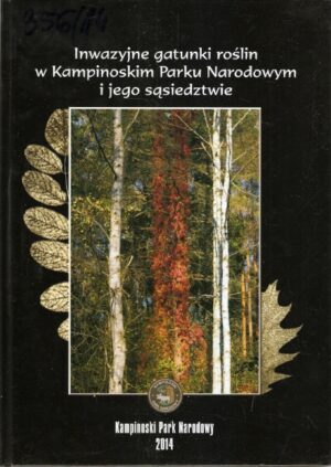 Inwazyjne gatunki roślin w Kampinoskim Parku Narodowym i jego sąsiedztwie