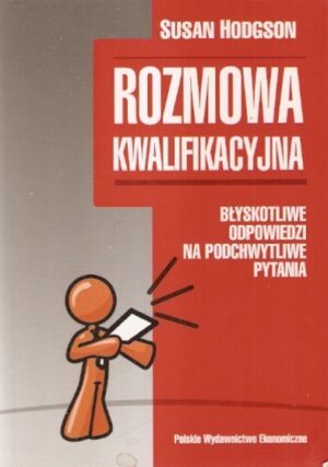 Rozmowa kwalifikacyjna - Błyskotliwe odpowiedzi na trudne pytania