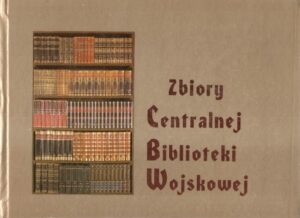 Zbiory Centralnej Biblioteki Wojskowej