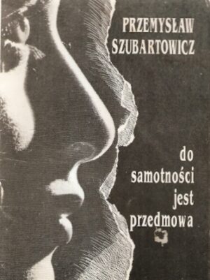 Do samotności jest przedmowa