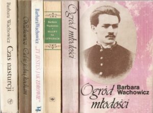 5x Barbara Wachowicz: Czas nasturcji / Ciebie jedną kocham / `Ty jesteś jak zdrowie` / Malwy na lewadach / Ogród młodości