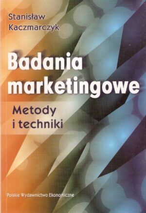 Badania marketingowe. Metody i techniki