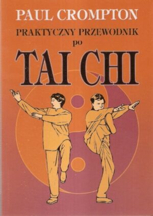 Praktyczny przewodnik po Tai Chi