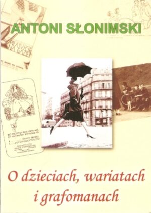 O dzieciach, wariatach i grafomanach