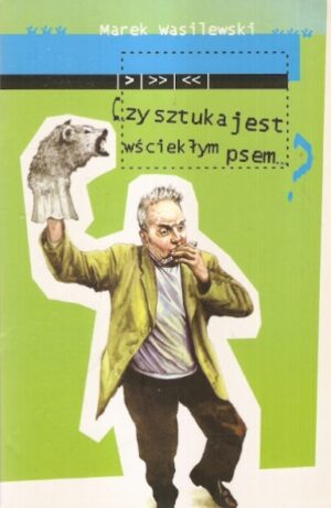 Czy sztuka jest wściekłym psem?