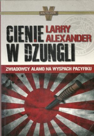 Cienie w dżungli. Zwiadowcy Alamo na wyspach Pacyfiku.