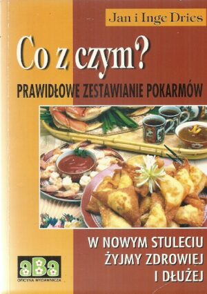 Co z czym? Prawidłowe zestawianie pokarmów