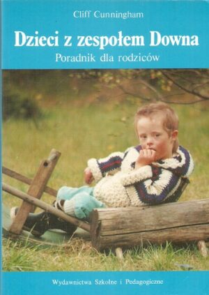 Dzieci z zespołem Downa. Poradnik dla rodziców.