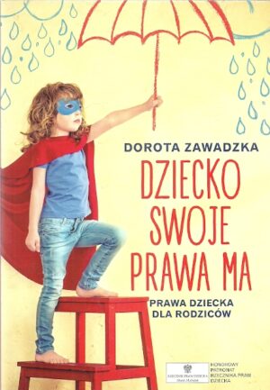 Dziecko swoje prawa ma. Prawa dziecka dla rodziców.
