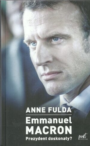 Emmanuel Macron. Prezydent doskonały?