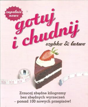Zupełnie nowe gotuj i chudnij - szybko & łatwo
