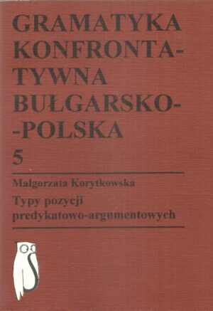 Gramatyka konfrontatywna bułgarsko-polska 5: Typy pozycji predykatowo-argumentowych