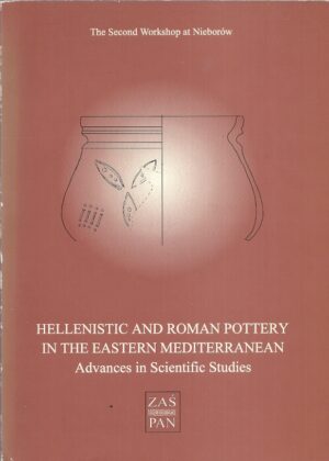 Hellenistic and roman pottery in the estern mediterranean. Advances in Scientific Studies.Acts of the II Nieborów Pottery Workshop.