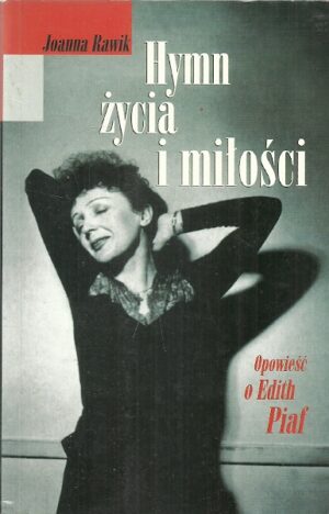 Hymn życia i miłości - Opowieść o Edith Piaf