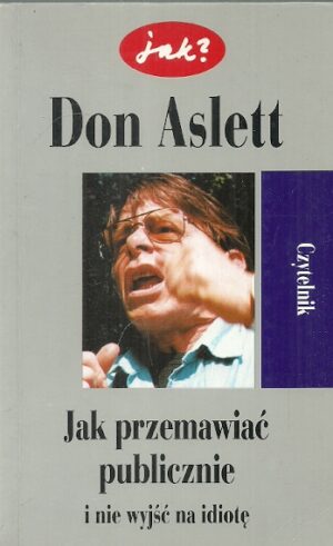 Jak przemawiać publicznie i nie wyjść na idiotę