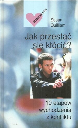 Jak przestać się kłócić/ 10 etapów wychodzenia z konfliktu.