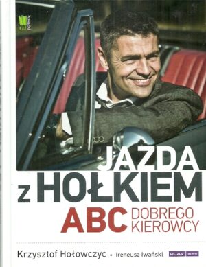 Jazda z Hołkiem. ABC dobrego kierowcy.