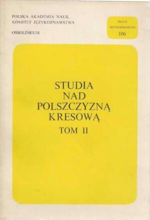 Studia nad polszczyzną kresową tom II
