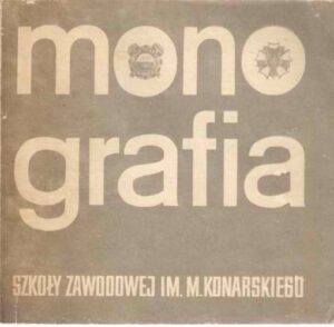 Monografia Szkoły Zawodowej im. Konarskiego