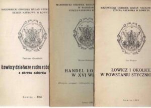 Trzy broszury: Łowiccy działacze ruchu robotniczego z okresu zaborów; Łowicz i okolice w Powstaniu Styczniowym; Handel Łowicz