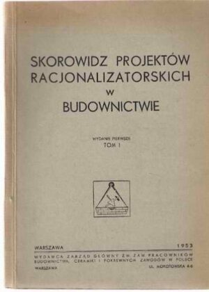 Skorowidz projektów racjonalizatorskich w budownictwie - tom I