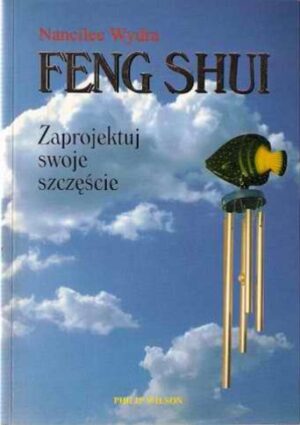 Feng Shui. Zaprojektuj swoje szczęście