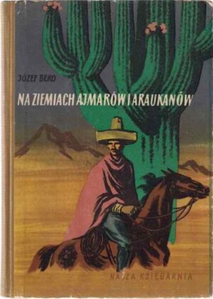 Na ziemiach Ajmarów i Araukanów