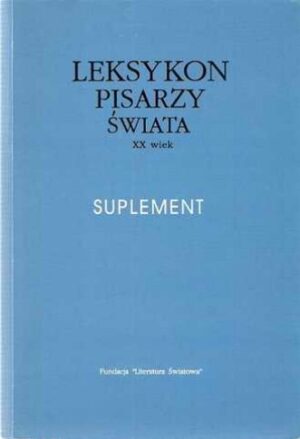 Leksykon pisarzy świata XX wieku - suplement