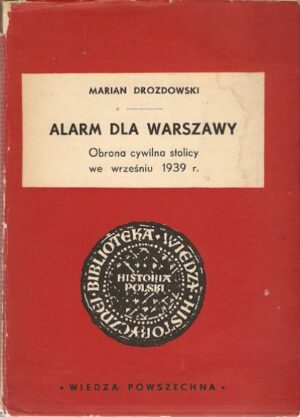 Alarm dla Warszawy. Obrona cywilna stolicy we wrześniu 1939 r.