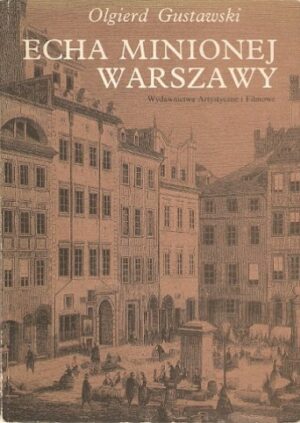 Echa minionej Warszawy. Szkice