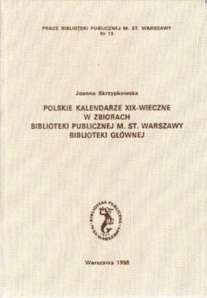 Polskie kalendarze XIX-wieczne w zbiorach Biblioteki Publicznej m.st. Warszawy Biblioteki Głównej