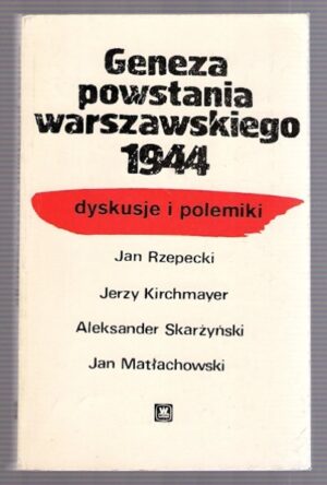 Geneza powstania warszawskiego 1944 Dyskusje i polemki