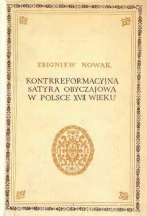 Kontrreformacyjna satyra obyczajowa w Polsce XVII wieku