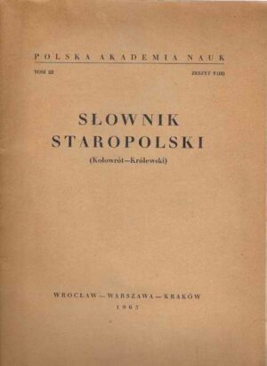 Słownik Staropolski (Kołowrót - Królewski) tom III zeszyt 5(18)