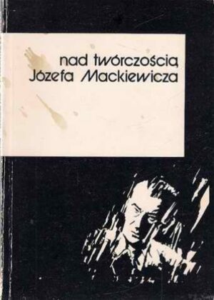 Nad twórczością Józefa Mackiewicza