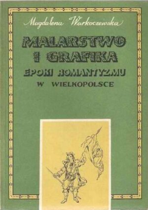 Malarstwo i grafika epoki romantyzmu w Wielkopolsce